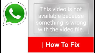 Fix This Video Is Not Available & Something Is Wrong With Video File Error On WhatsApp Status Video