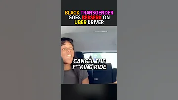 Black Transgender Goes Berserk On Uber Driver