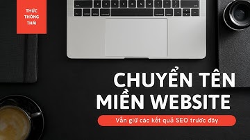 Chuyển tên miền website mà vẫn giữ kết quả SEO toàn tập