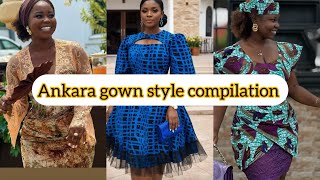 ANKARA GOWN STYLE COMPILATION 