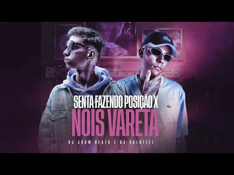 SENTA FAZENDO POSIÇÃO X NOIS VARETA ( DJ JHOW BEATS e DJ SALATIEL )
