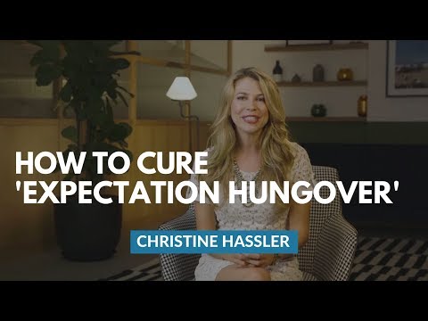 How To Cure An 'Expectation Hangover' | Christine Hassler