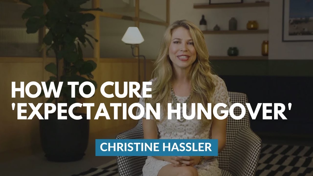 Christine Hassler On How To Cure An 'Expectation Hangover'