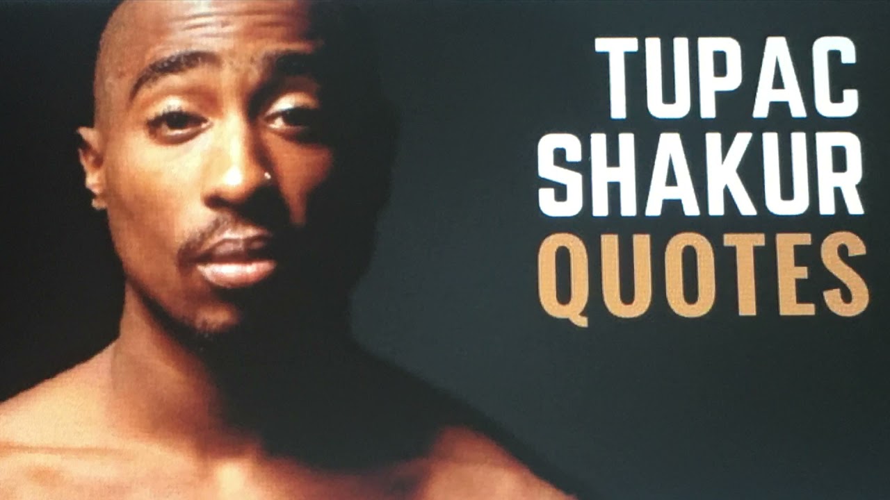 TUPAC SHAKUR QUOTES W/PIC - YouTube