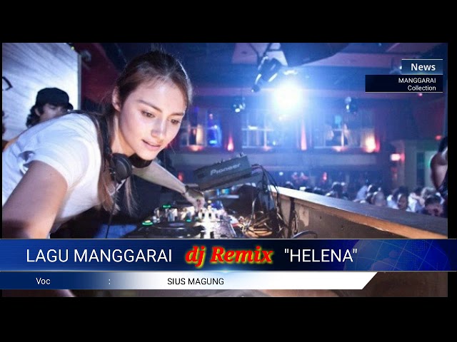 Lagu Manggarai ||Sius Magung ||dj remix || HELENA. class=