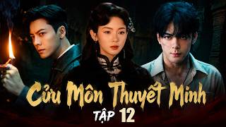 【THUYẾT MINH EP12】Cửu Môn 九门 | Phim Đạo Mộ Bút Ký Siêu Kịch Tính | Trần Vỹ Đình & Tăng Thuấn Hy
