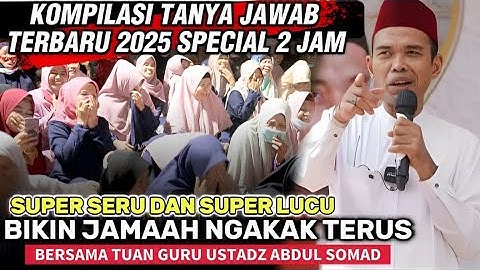 TANYA JAWAB USTADZ ABDUL SOMAD ‼️ KOMPILASI SPECIAL 2 JAM SUPER LUCU PENUH ILMU