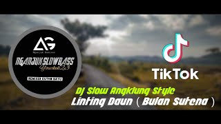DJ SLOW VIRAL TIK - TOK • LINTING DAUN ( BULAN SUTENA ) • ANGKLUNG STYLE