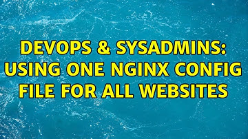 DevOps & SysAdmins: Using one nginx config file for all websites