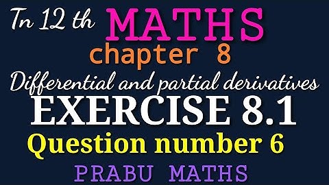 Tn New Syllabus class 12 th Maths |chapter 8|Exercise 8.1-Q.No 6|Differential and partial derivative