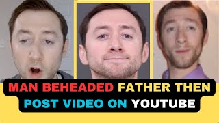 Man Beheads Father and Post Video Of Act On Youtube: Justin Mohn & Michael Mohn #truecrime