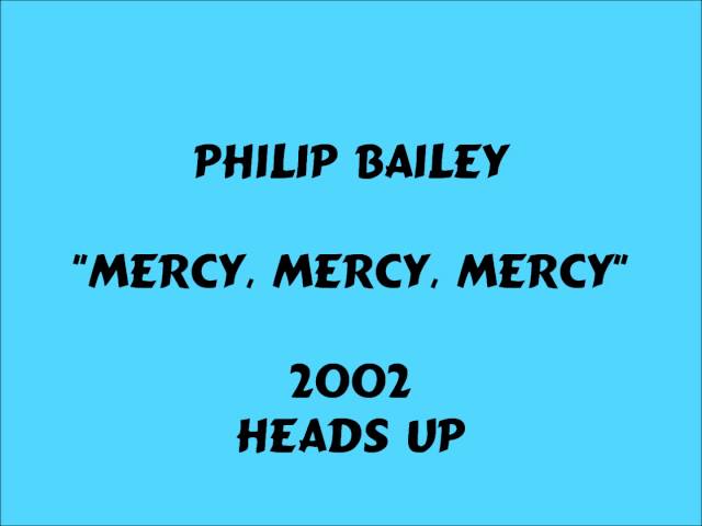 PHILIP BAILEY - MERCY MERCY MERCY