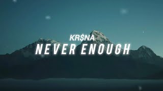 Never Enough | Lyrical Video | @KRSNAOfficial