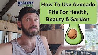 How To Use Avocado Pits For Health, Beauty & Garden | Benefits of avocado | Horizons health avocado