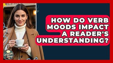 How Do Verb Moods Impact A Reader