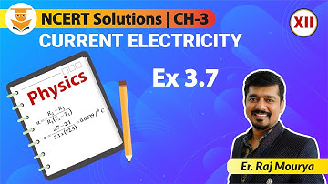 Class 12 Physics | Chapter - 3 Ex 3.7 Current Electricity | NCERT Solutions
