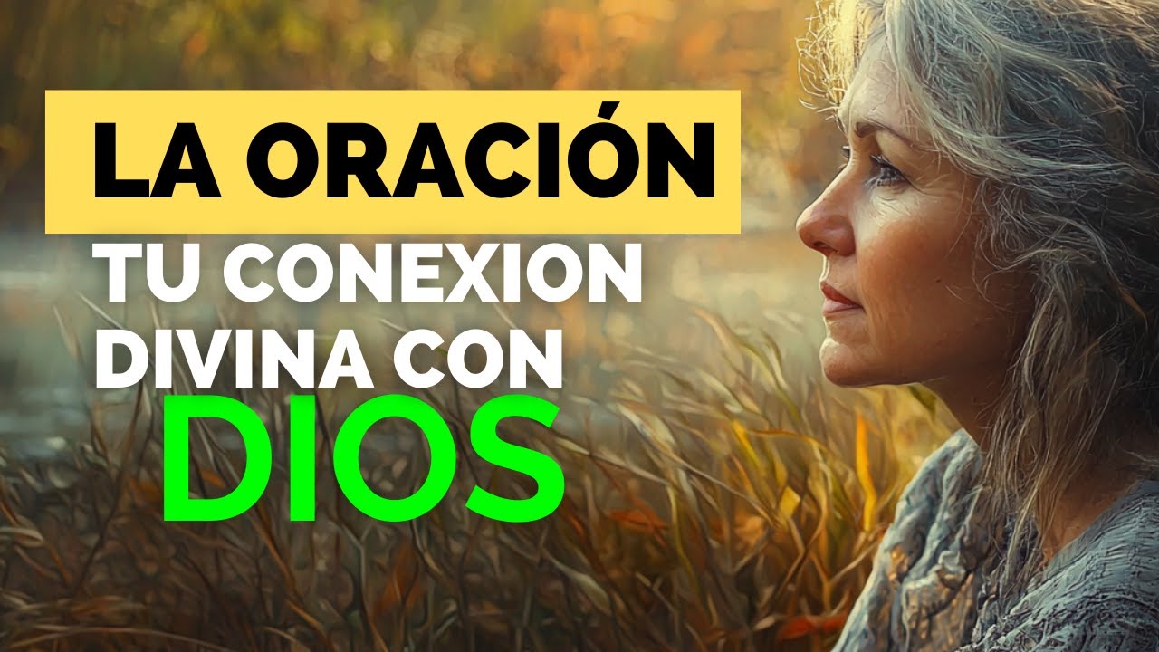 La ORACIÓN: Tu Conexion DIVINA Con DIOS | Activa el PODER de la ORACIÓN ...