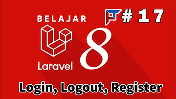 17 Tutorial Laravel 8 - Membuat Login, Logout, Dan Register