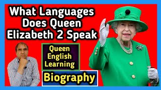 What Languages Does Queen Elizabeth 2 Speak || Queen Elizabeth Biography About Languages After Death