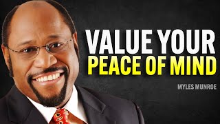 VALUE YOUR PEACE OF MIND | Dr Myles Munroe Motivational Speech