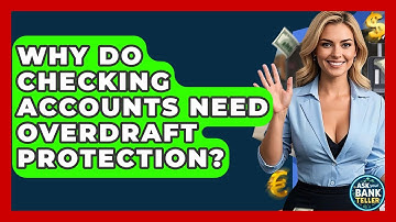 Why Do Checking Accounts Need Overdraft Protection? - Ask Your Bank Teller