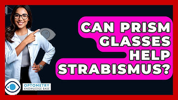Can Prism Glasses Help Strabismus? - Optometry Knowledge Base