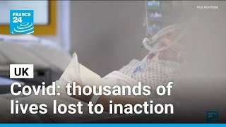 Covid inquiry finds UK inaction cost thousands of lives • FRANCE 24 English