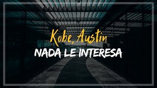 Kobe, Austin - Nada le interesa (Letra y descarga)