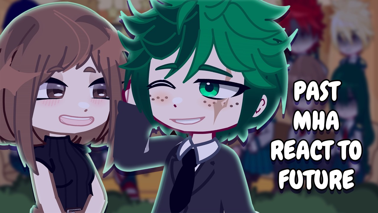 Past MHA React To Future // Gacha Club