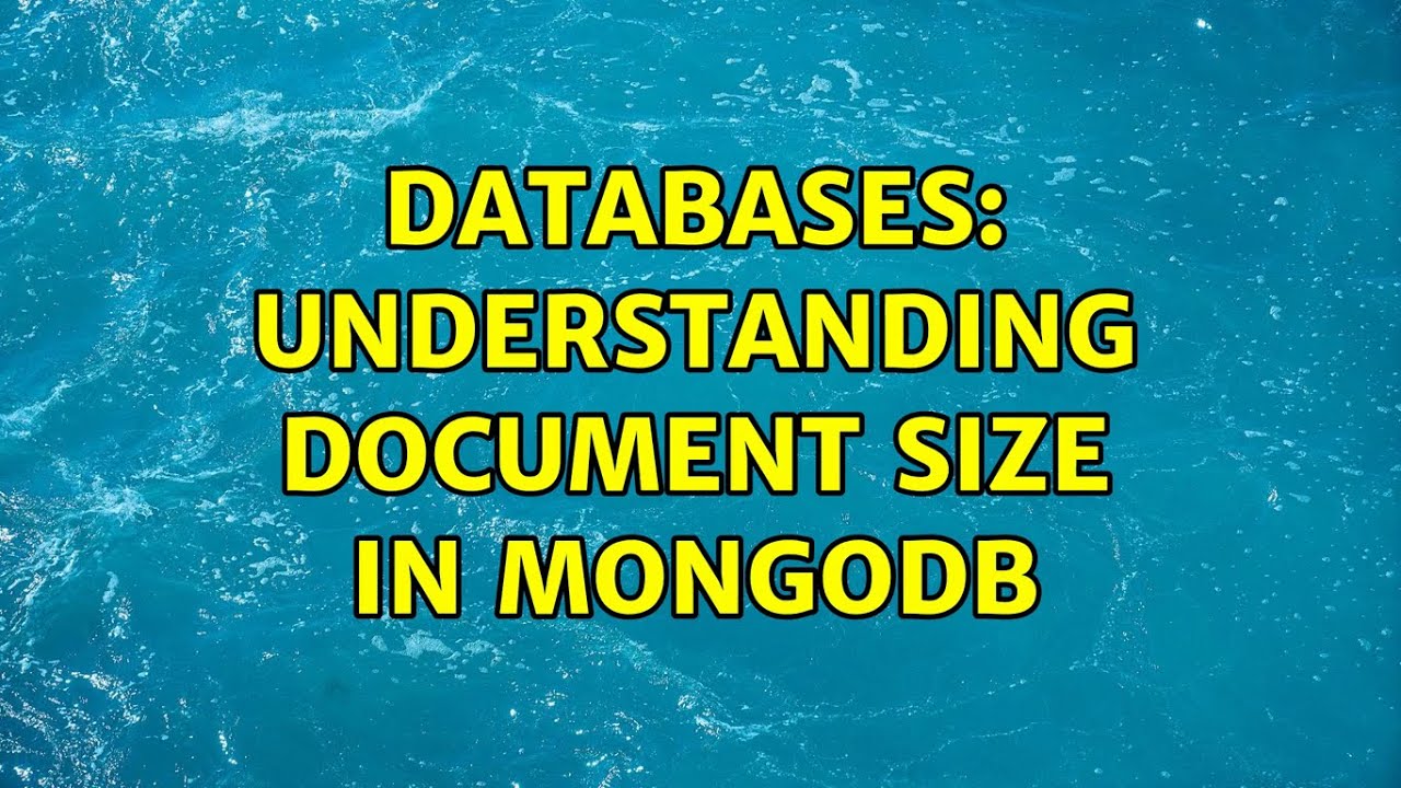 Databases: Understanding Document Size In Mongodb