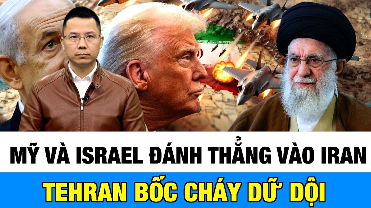 Mỹ & Israel Tấn Công Phủ Đầu Iran - Tehran Bốc Cháy dữ dội!
