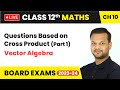 Questions Based on Cross Product (Part 1) - Vector Algebra | Class 12 Maths Chapter 10 | Live