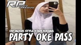 GACORR🔥🔥🔥 PARTY OKE PASS BY OVI MUSIK STYLE X ADE KIRANA REMIX 2025