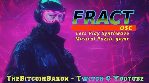 Lets Play Fract OSC - Musical Puzzle Retrowave Game - With The Crapcoin Karen