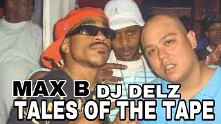 Max B Story (Tales of the Tape with Dj Delz)