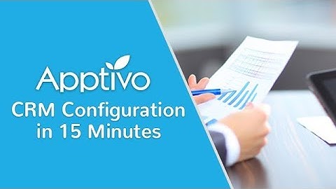 Apptivo - CRM Configuration in 15 Minutes