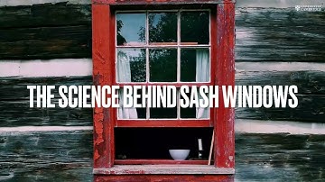 The science behind sash windows