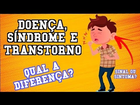 Qual a diferença entre doença, síndrome e transtorno? O que são sinais ...