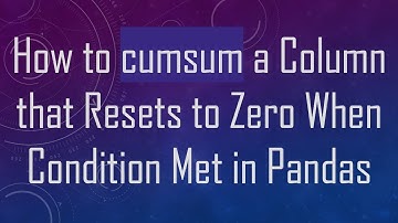 How to cumsum a Column that Resets to Zero When Condition Met in Pandas