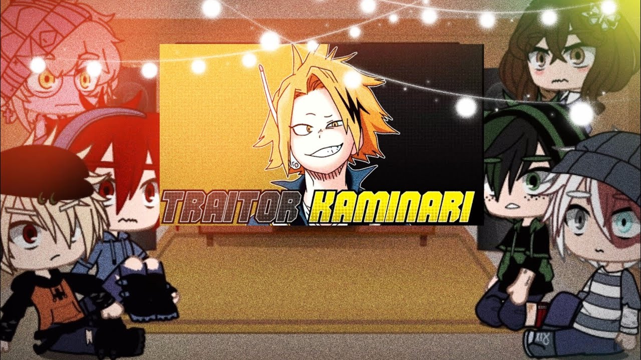 Bnha/Mha react to the traitor... {Traitor denki kaminari} ~Roxxxka_playz cool~