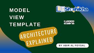What is MVT Architecture In Django? Full Explanation Bangla | Shoshikkha | Instructor Abir Al Foysal