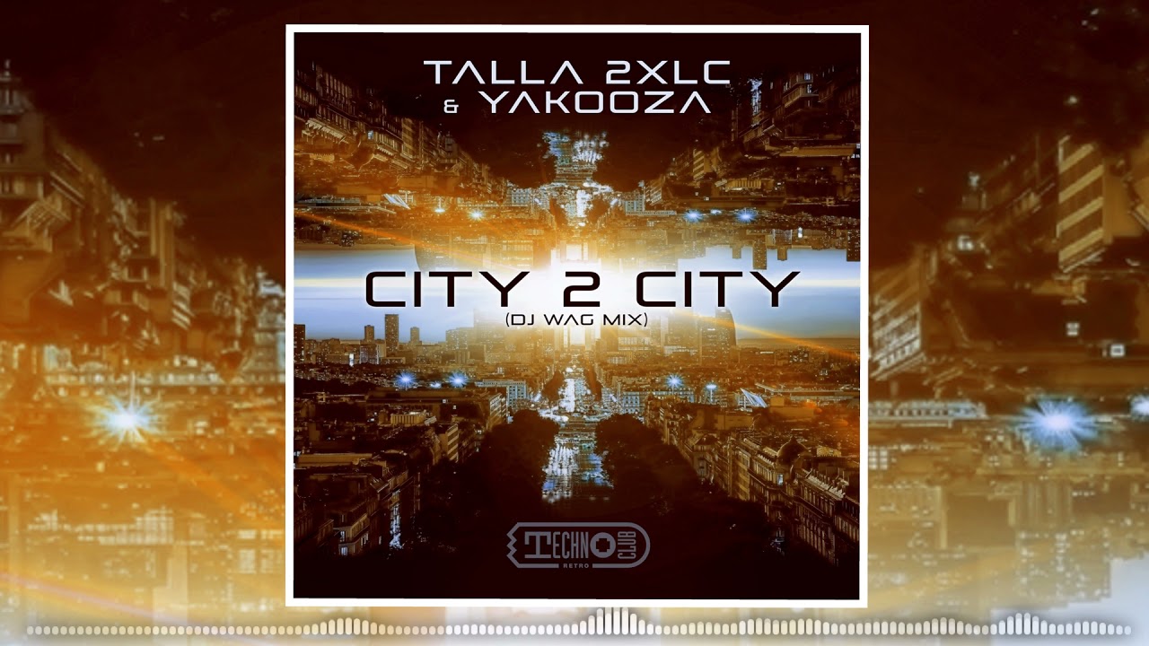 Talla 2XLC & Yakooza - City 2 City (DJ Wag Original Mix) - YouTube