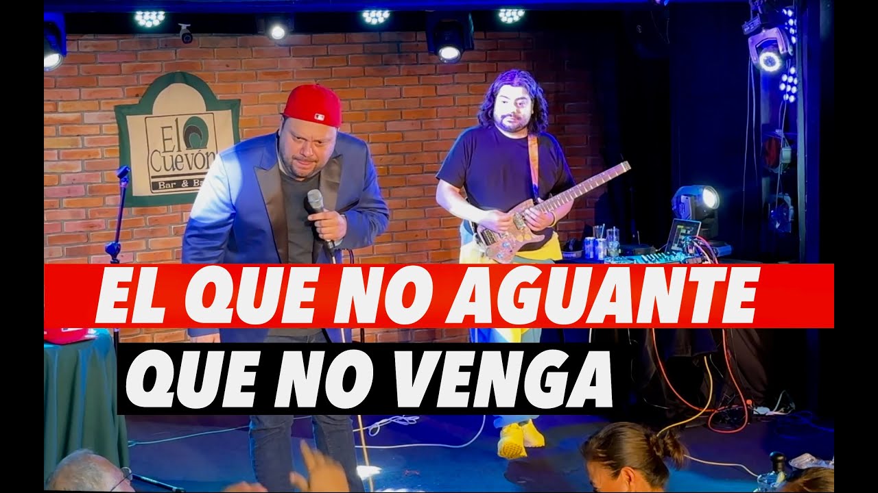 El que no aguante que no venga