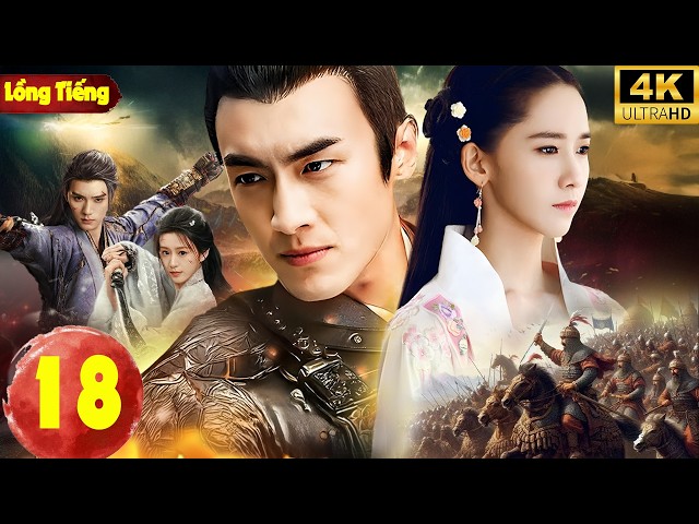 Phim Hay 2026 | VÕ THẦN XUẤT THẾ  - Tập 18 | Phim Cổ Trang Kiếm Hiệp Đỉnh Cao, Lâm Canh Tân