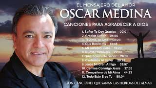 Oscar Medina - Una Hora De Canciones Para Agradecer A Dios