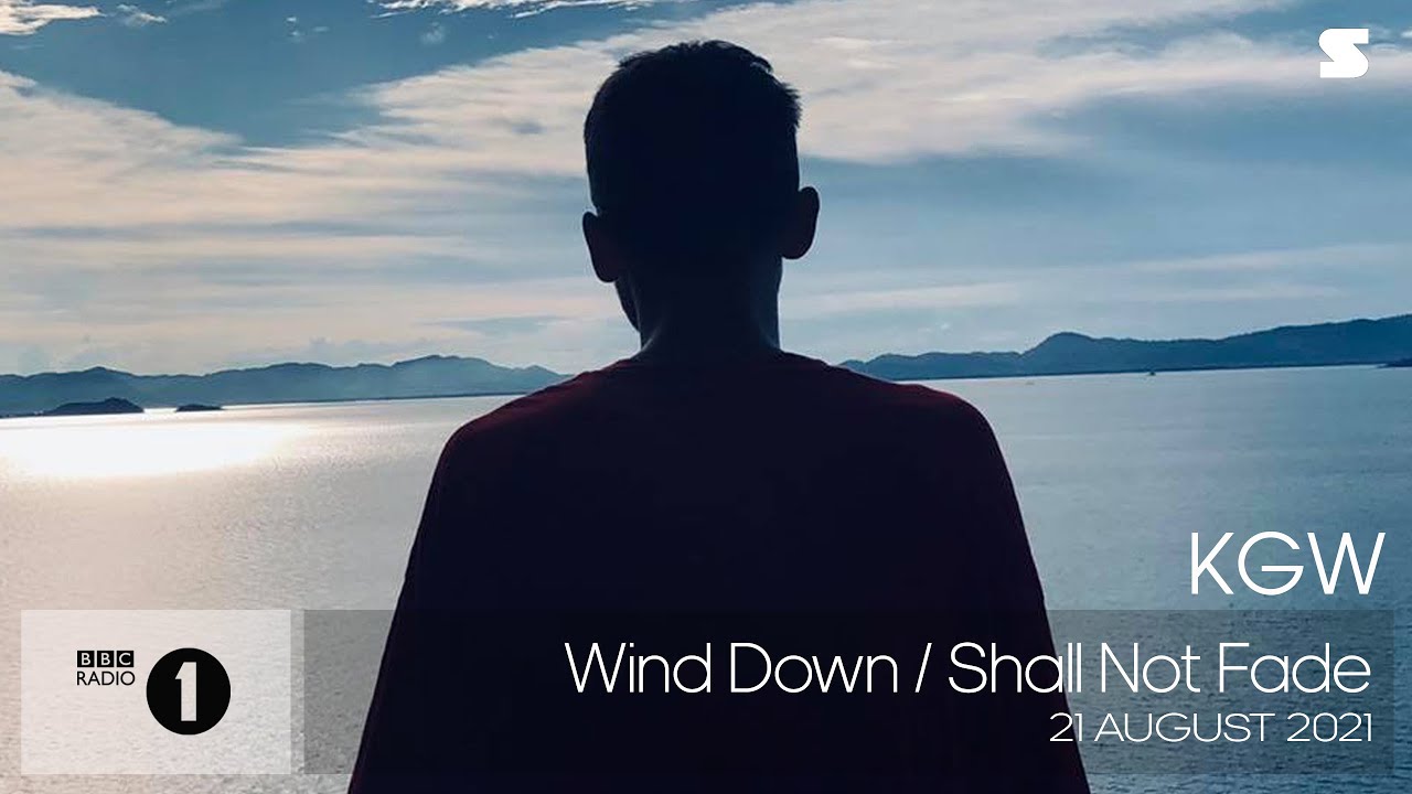 KGW - Wind Down (Shall Not Fade) BBC Radio 1 - 21 August 2021