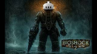 Bioshock 2 Remastered VR / NEW VR MOD with 6DOF Motion Controls / Meta Quest 3 + RTX 4080 Super