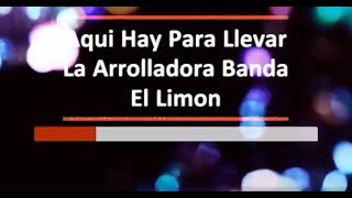 Karaoke - Aqui Hay Para Llevar ‐ La Arrolladora Banda El Limon