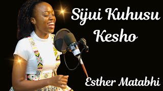 Esther Matabhi - Sijui Kuhusu Kesho