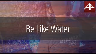 Be Like Water